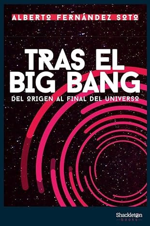 Tras el Big Bang | Alberto Fernandez Soto