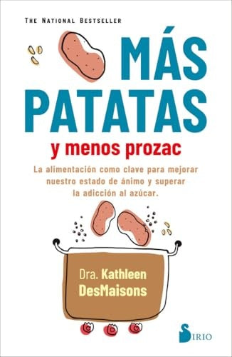 Más patatas y menos prozac | Dra. Kathleen DesMaisons