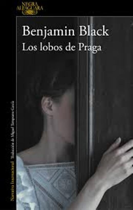 Los lobos de Praga | BENJAMIN BLACK