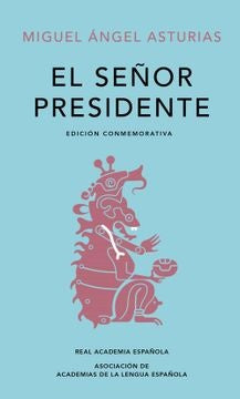 El señor presidente (edición conmemorativa de la RAE) | MIGUEL ANGEL ASTURIAS