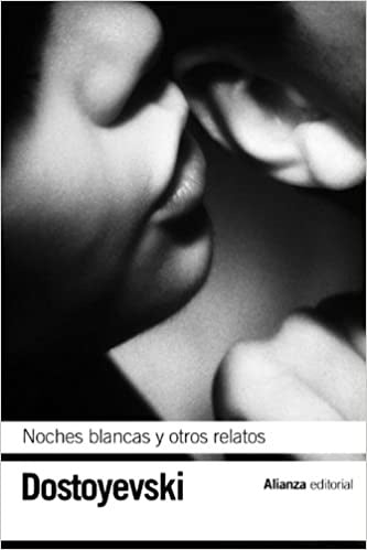 NOCHES BLANCAS Y OTROS RELATOS | Fiódor Dostoyevski