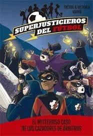 Superjusticieros del Fútbol 2. El misterioso caso de los cazadores de árbitros | Koppa, Koppa