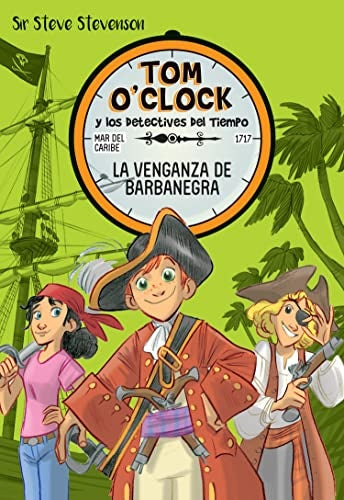 Tom O'Clock 4. La venganza de Barbanegra | Sir Steve Stevenson