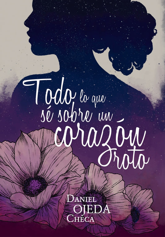 Todo lo que sé sobre un corazón roto | Daniel Ojeda Checa