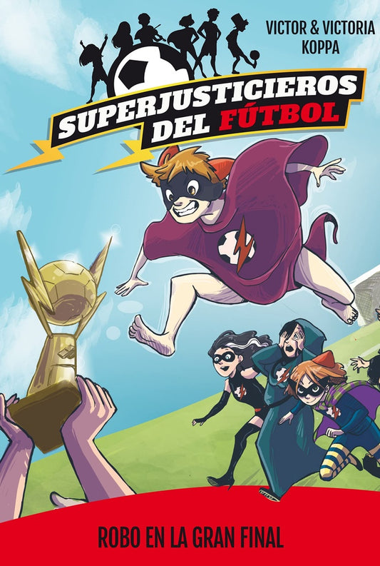 Superjusticieros del Fútbol 6. Robo en la gran final | Victoria Koppa