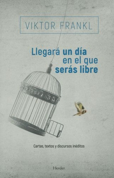 Llegará un día en el que serás libre | VIKTOR FRANKL