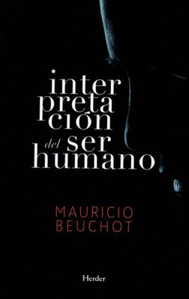 Interpretación del ser humano | MAURICIO BEUCHOT