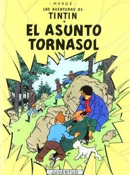 El asunto Tornasol. Las aventuras de Tintín18 | Hergé