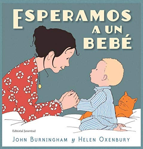 Esperamos un bebe | Helen Oxenbury John Burningham