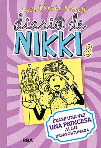 Diario de Nikki 8. Érase una vez una princesa algo desafortunada | Rachel Reneé Russell