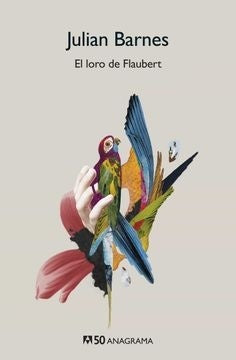 El loro de Flaubert | JULIAN BARNES