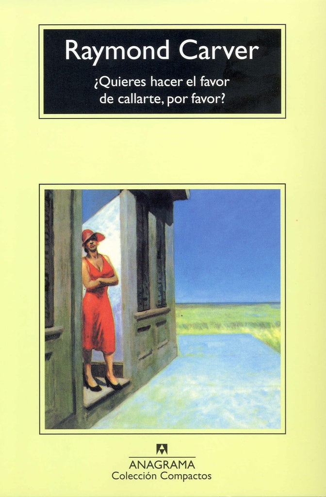 Quieres hacer el favor de callarte, por favor ? | RAYMOND CARVER