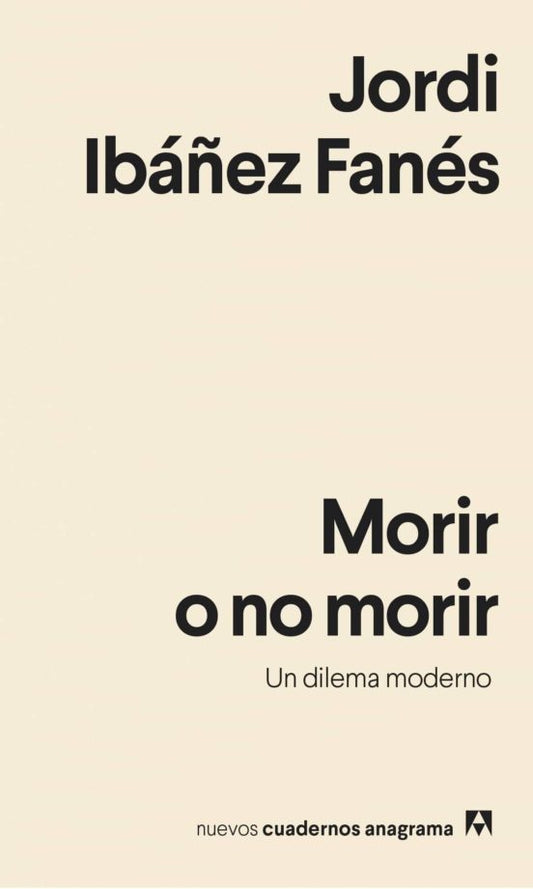 Morir o no morir. Un dilema moderno | JORDI IBAÑEZ FANES