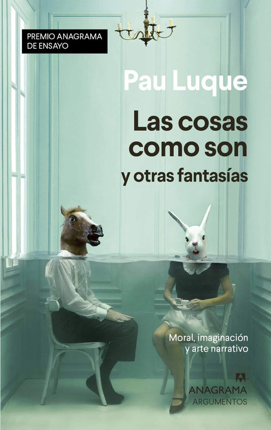 Las cosas como son y otras fantasías | PAU LUQUE