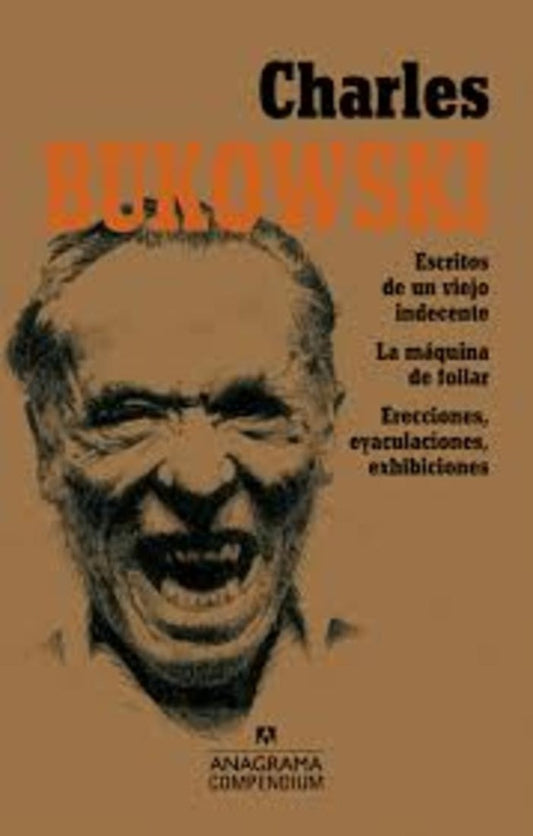 Escritos de un viejo indecente / La máquina de follar / Erecciones, eyaculaciones, exhibiciones | CHARLES BUKOWSKI