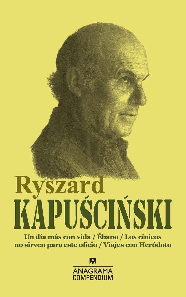 Un día más con vida / Ébano / Los cínicos no sirven para este oficio / Viajes con Heródoto | RYSZARD KAPUSCINSKI