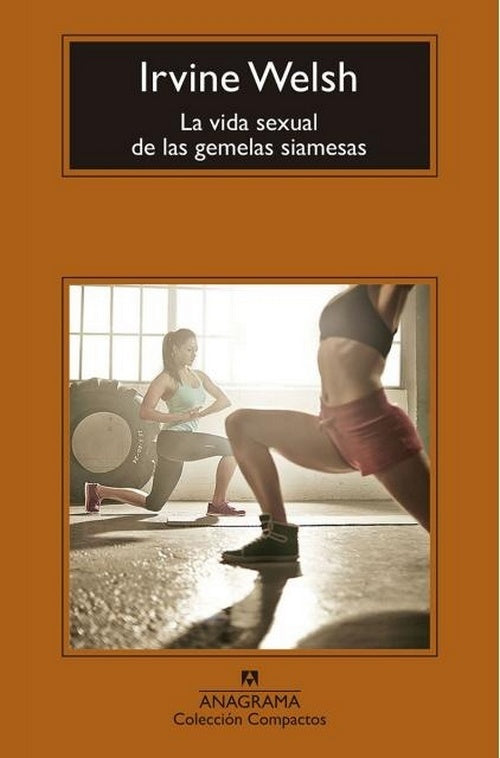 LA VIDA SEXUAL DE LAS GEMELAS SIAMESAS | IRVINE WELSH