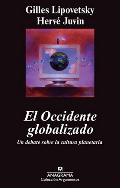 El occidente globalizado | LIPOVETSKY, GILLES/ JUVIN, HERVE