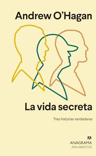 La vida secreta. Tres historias verdaderas | Andrew O'Hagan