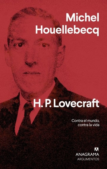 H. P. Lovecraft. Contra el mundo, contra la vida | MICHEL HOUELLEBECQ