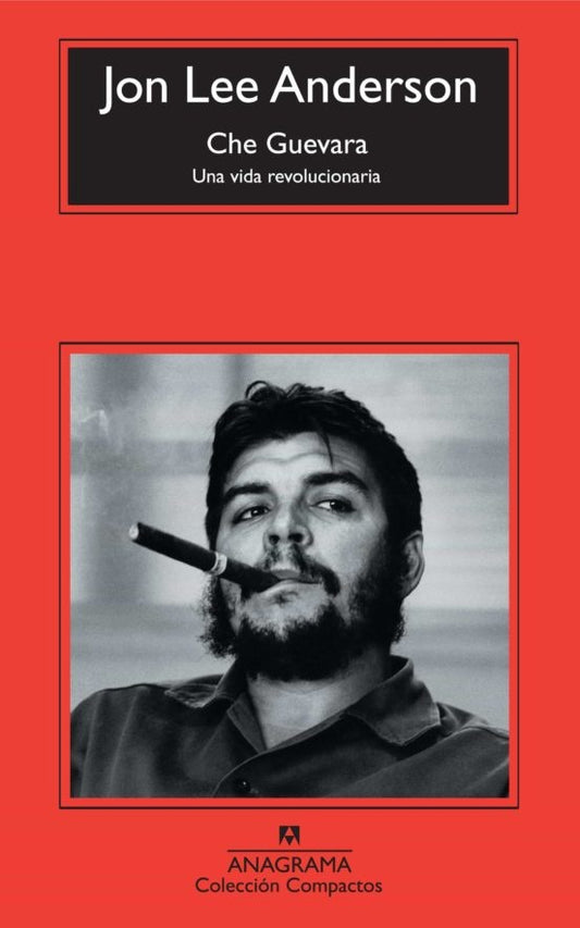 Che Guevara. Una vida revolucionaria | JO LEE ANDERSON