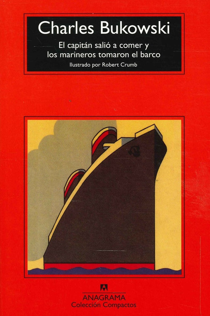 El capitán salió a comer y los marineros tomaron el barco | CHARLES BUKOWSKI