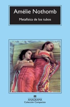 Metafísica de los tubos | AMELIE NOTHOMB