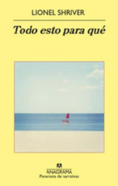 Todo esto para qué | LIONEL SHRIVER