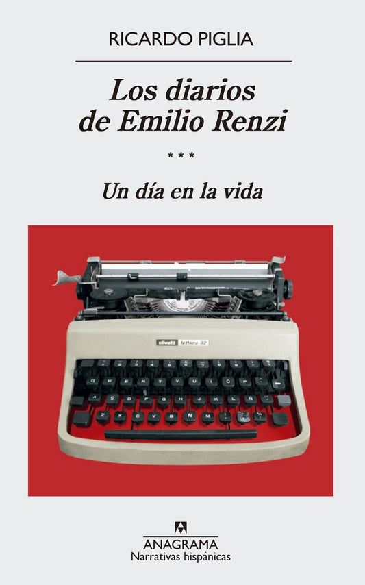 Los diarios de Emilio Renzi (III). Un día en la vida | RICARDO PIGLIA