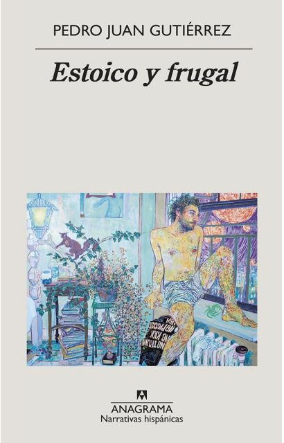 Estoico y Frugal | PEDRO JUAN GUTIERREZ