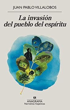 La invasión del pueblo del espíritu | Juan Pablo Villalobos