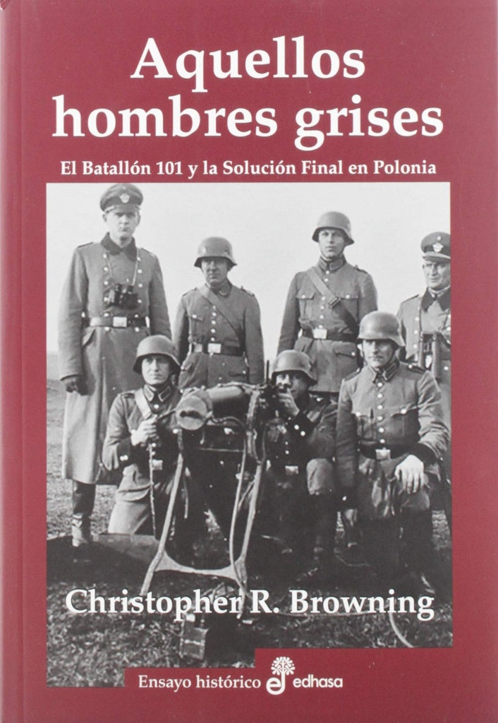 Aquellos hombres grises | Christopher R. Browning
