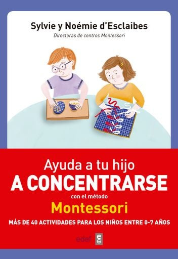 Ayuda a tu hijo a concentrarse con el método Montessori - 0-7 años | Sylvie y Noemie D'Escalibes