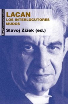 Lacan. Los interlocutores mudos | Slavoj Zizek
