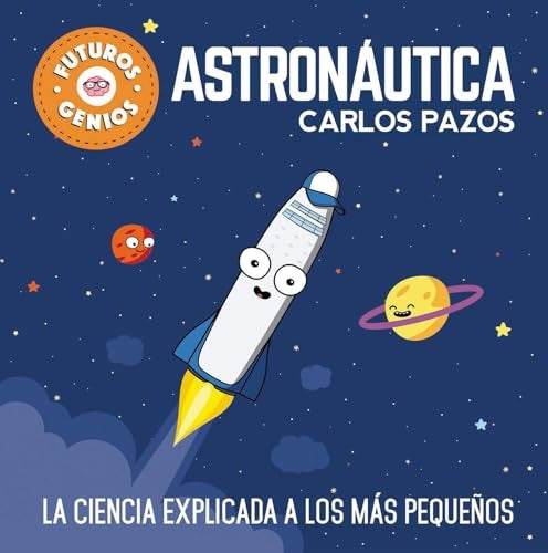 Astronáutica. Futuros Genios 1 | CARLOS PAZOS