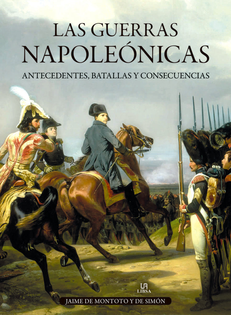 Las guerras napoleónicas. Antecedentes, batallas y consecuencias | JAIME DE MONTOTO Y DE SIMON