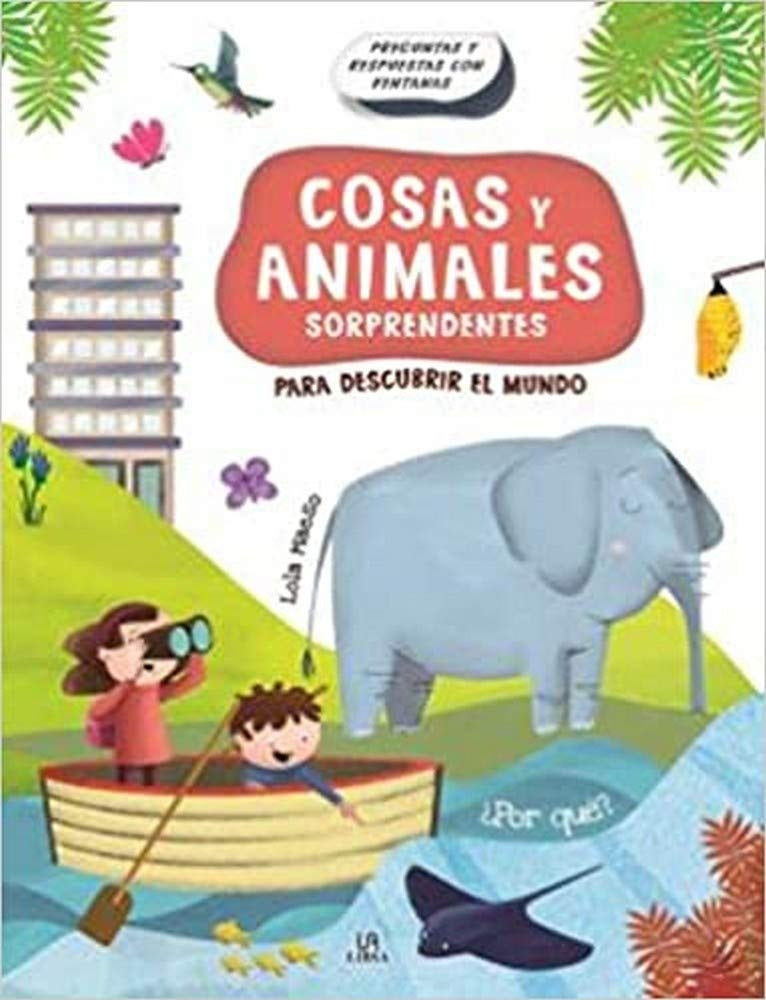 Cosas y animales sorprendentes para descubrir el mundo | Lola Maeso