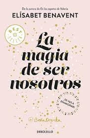 LA MAGIA DE SER NOSOTROS - DB | Elísabet Benavent