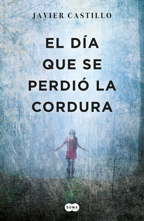 EL DIA QUE SE PERDIO LA LOCURA - DB | Javier Castillo