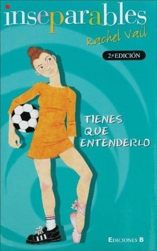 Tienes que entenderlo. Colección: inseparables | RACHEL VAIL