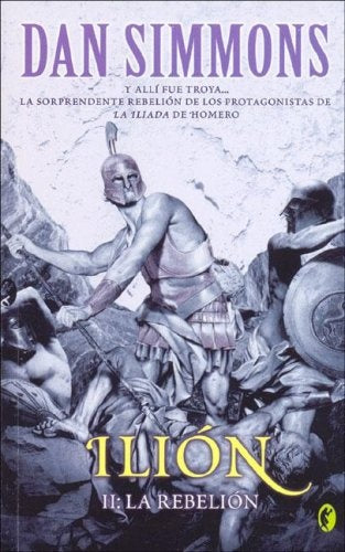 Ilión II: La rebelión | DAN SIMMONS