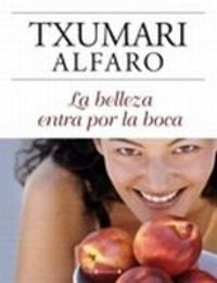 La belleza entra por la boca | TXUMARI ALFARO