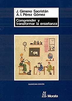 Comprender y transformar la enseñanza | JOSÉ GIMENO SACRISTÁN