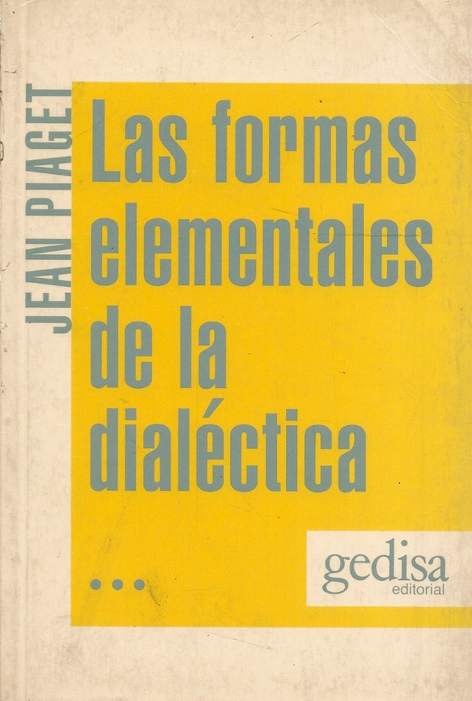 FORMAS ELEMENTALES DE LA DIALECTICA, LAS | JEAN PIAGET