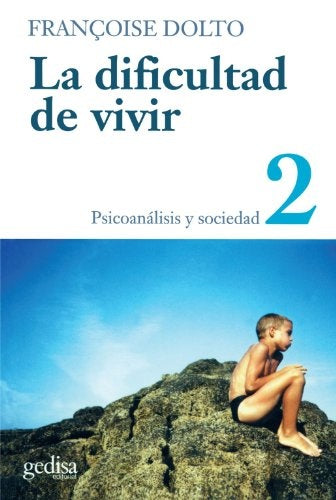La dificultad de vivir 2 | FRANCOISE DOLTO