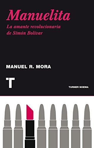 Manuelita. La amante revolucionaria de Simón Bolívar | MANUEL R. MORA