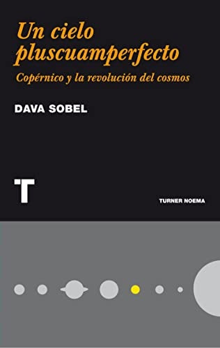 Un cielo pluscuamperfecto. Copérnico y la revolución del cosmos | DAVA SOBEL