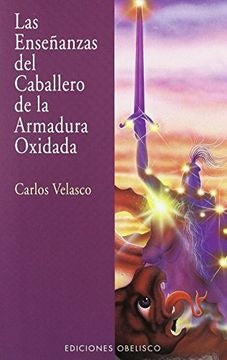 Las enseñanzas del Caballero de la Armadura Oxidada | Carlos Velasco