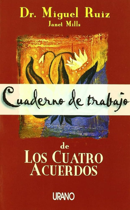 Cuaderno de trabajo de Los cuatro acuerdos | DR. MIGUEL RUIZ