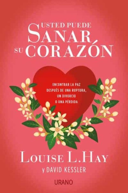 Usted puede sanar su corazón | Louise L. Hay